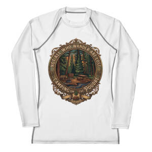 White all-over-print women's rash guard with a circular badge reading Not All Who Wander Are Lost, Camping on the Poudre, over a forest campsite