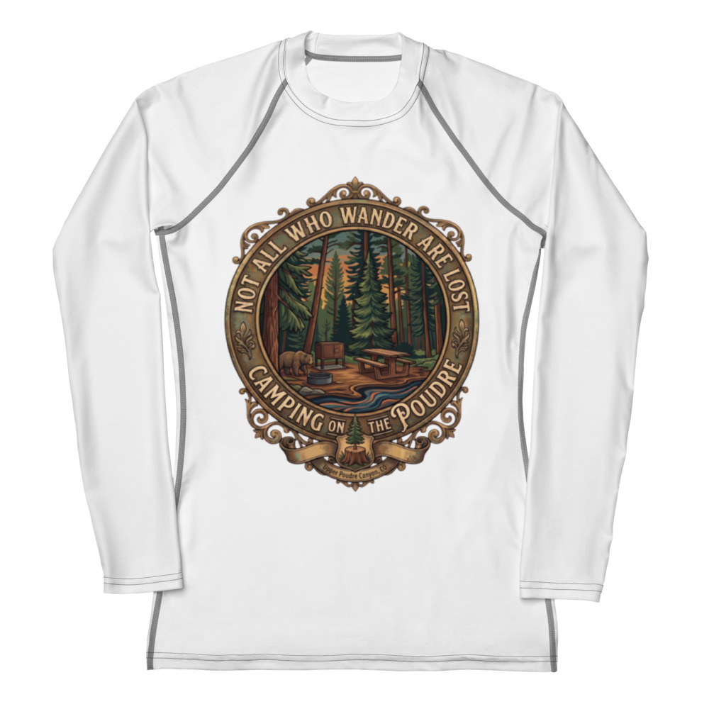 White all-over-print women's rash guard with a circular badge reading Not All Who Wander Are Lost, Camping on the Poudre, over a forest campsite