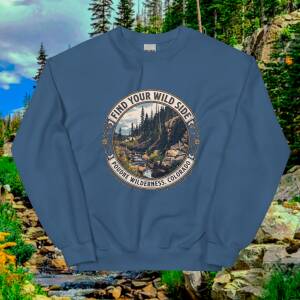 Indigo blue Find Your Wild Side — Poudre Wilderness Colorado Sweatshirt, front view